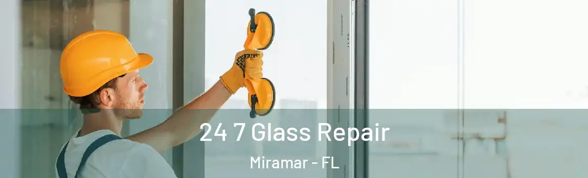  24 7 Glass Repair Miramar - FL