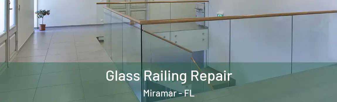  Glass Railing Repair Miramar - FL