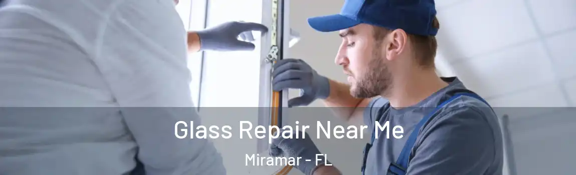  Glass Repair Near Me Miramar - FL