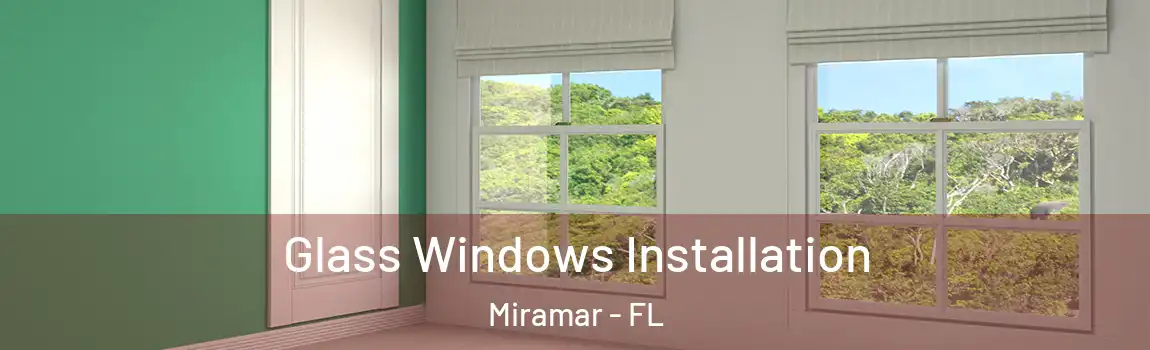  Glass Windows Installation Miramar - FL