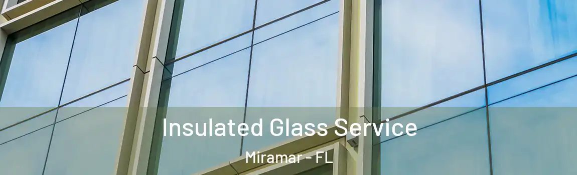 Insulated Glass Service Miramar - FL