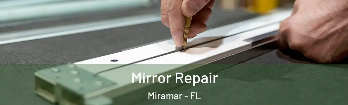  Mirror Repair Miramar - FL