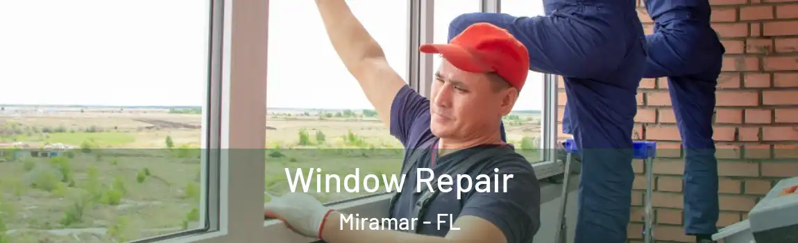 Window Repair Miramar - FL