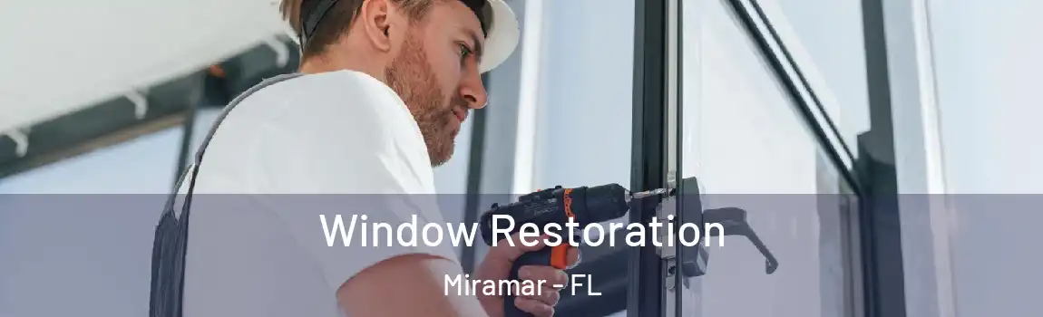  Window Restoration Miramar - FL